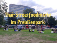 Der Thai Streetfoodmarkt im Preußenpark immer ein Besuch wert…