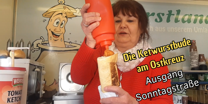 Die Ketwurst-Bude am Ostkreuz eine DDR-Delikatesse – Ausgang Sonntagstraße – Guten Appetit